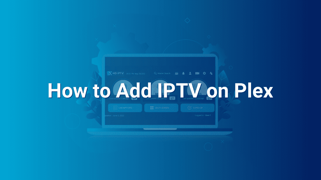How to Add IPTV on Plex